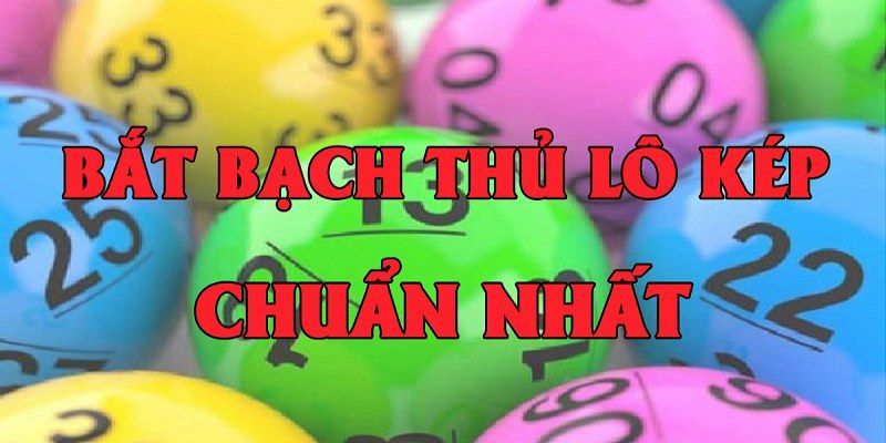 Cách soi cầu bạch thủ lô kép siêu hiệu quả